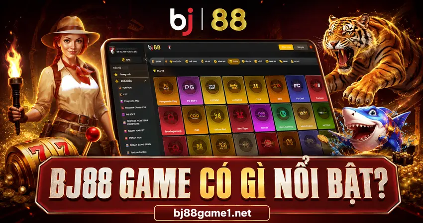 BJ88 Game Có Gì Nổi Bật